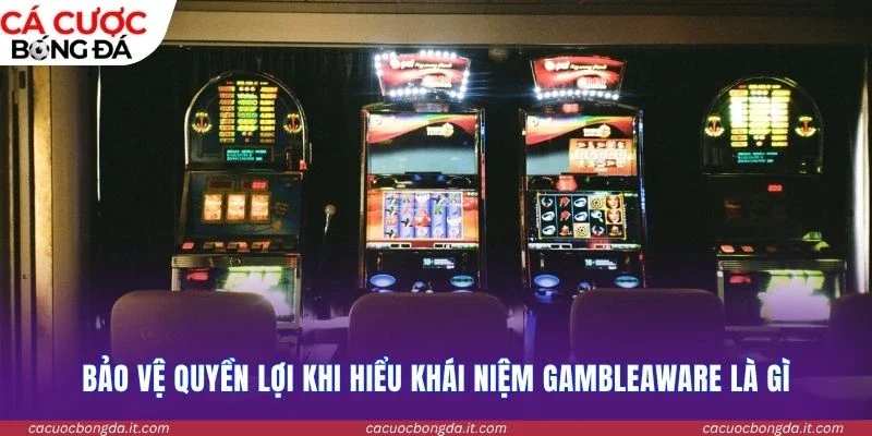 Bảo vệ quyền lợi khi hiểu khái niệm GambleAware là gì