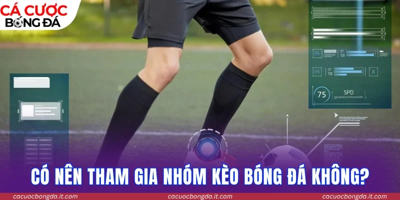 Sáng tỏ có nên gia nhập group soi kèo không?
