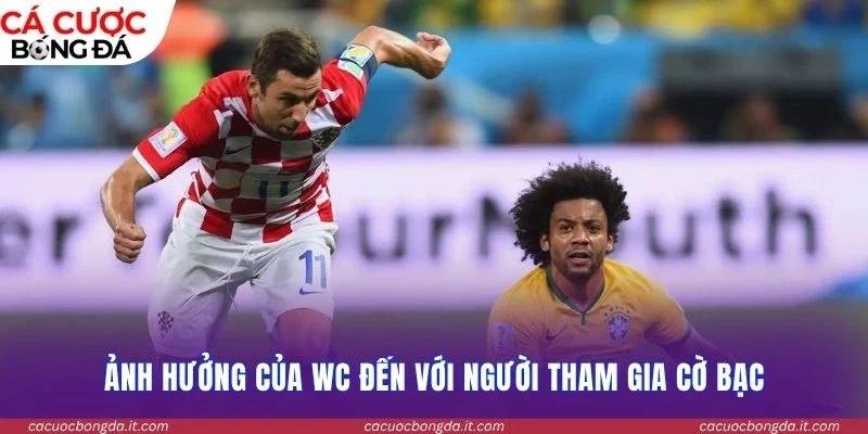 Ảnh hưởng của WC đến với người tham gia cờ bạc